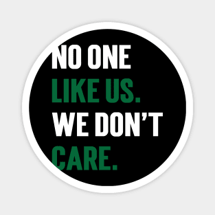 No One Like Us We Don't Care v3 Magnet